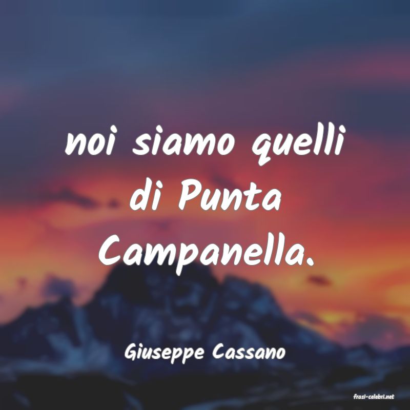 frasi di  Giuseppe Cassano
