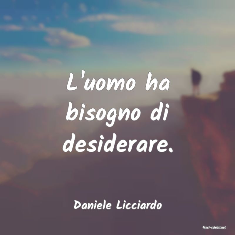 frasi di  Daniele Licciardo
