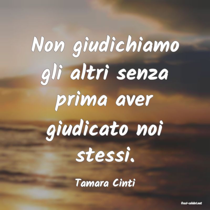 frasi di  Tamara Cinti
