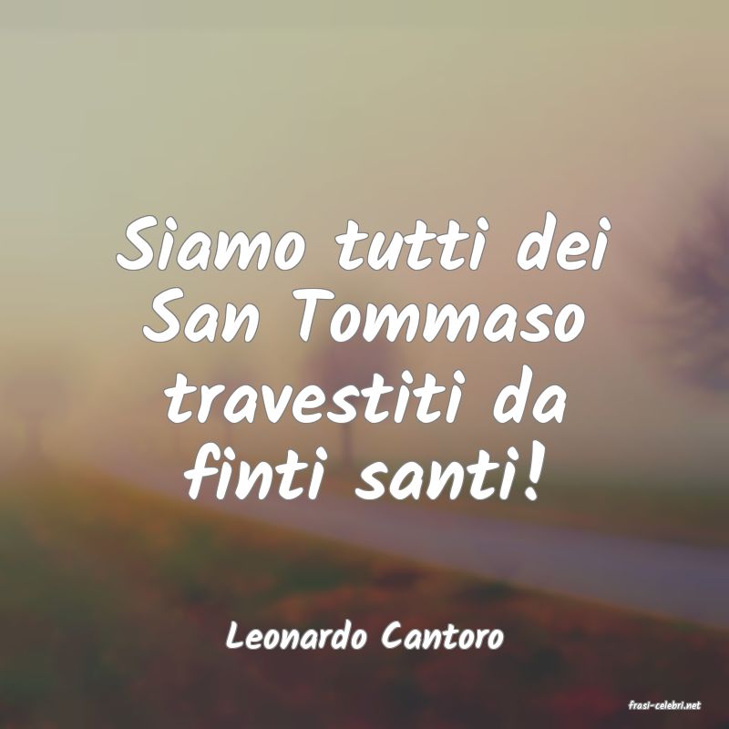 frasi di  Leonardo Cantoro
