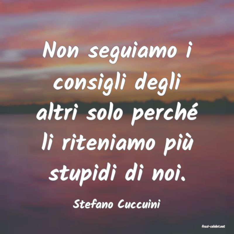 frasi di  Stefano Cuccuini
