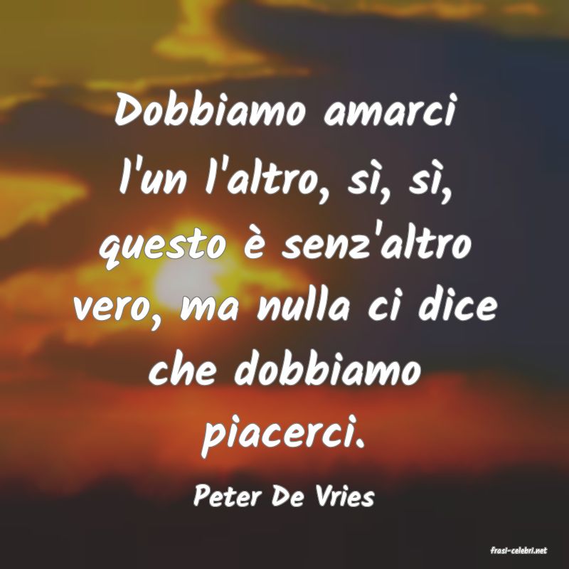 frasi di  Peter De Vries
