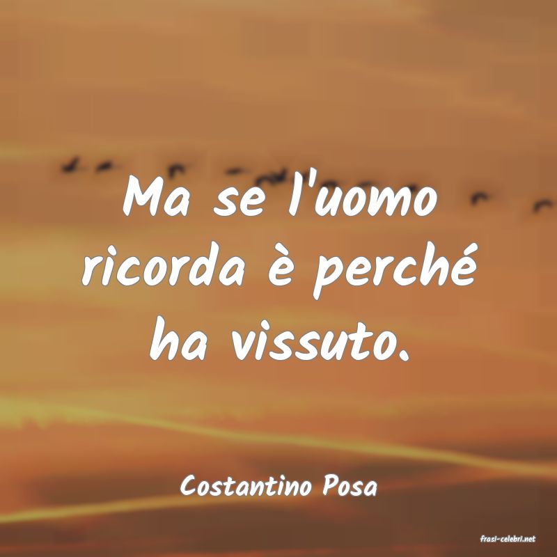 frasi di  Costantino Posa
