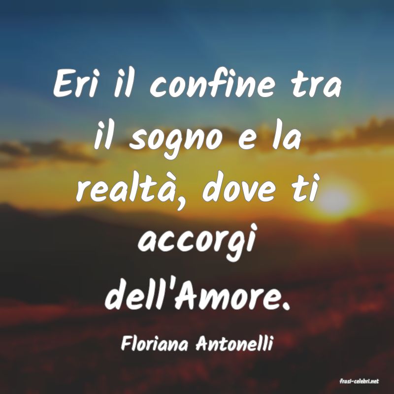 frasi di  Floriana Antonelli
