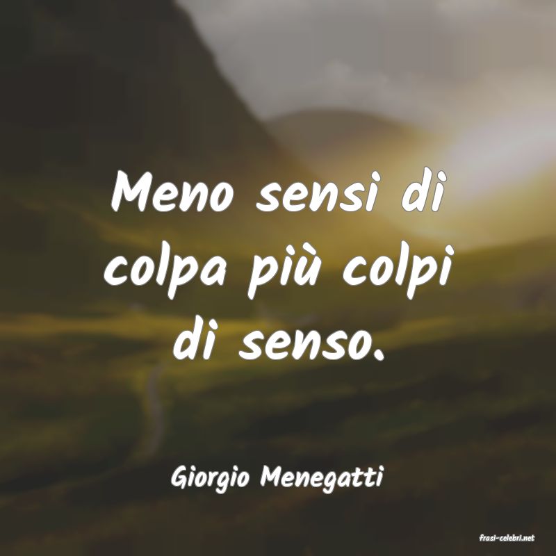 frasi di  Giorgio Menegatti
