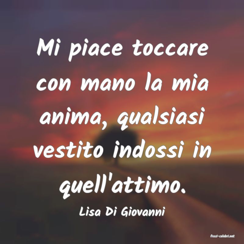 frasi di  Lisa Di Giovanni
