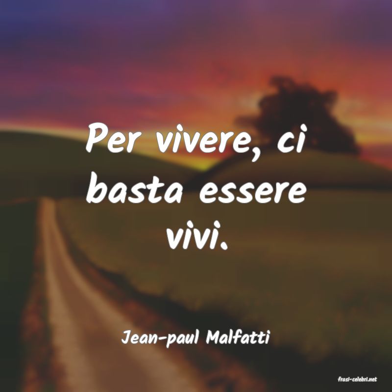 frasi di  Jean-paul Malfatti
