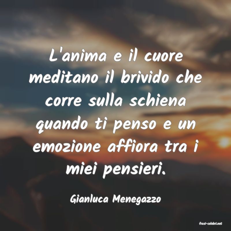 frasi di  Gianluca Menegazzo
