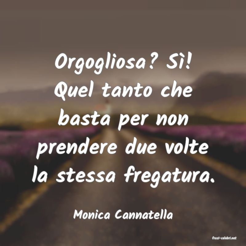 frasi di  Monica Cannatella
