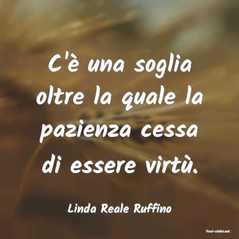 frasi di  Linda Reale Ruffino
