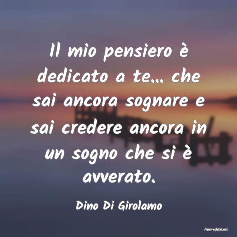 frasi di  Dino Di Girolamo
