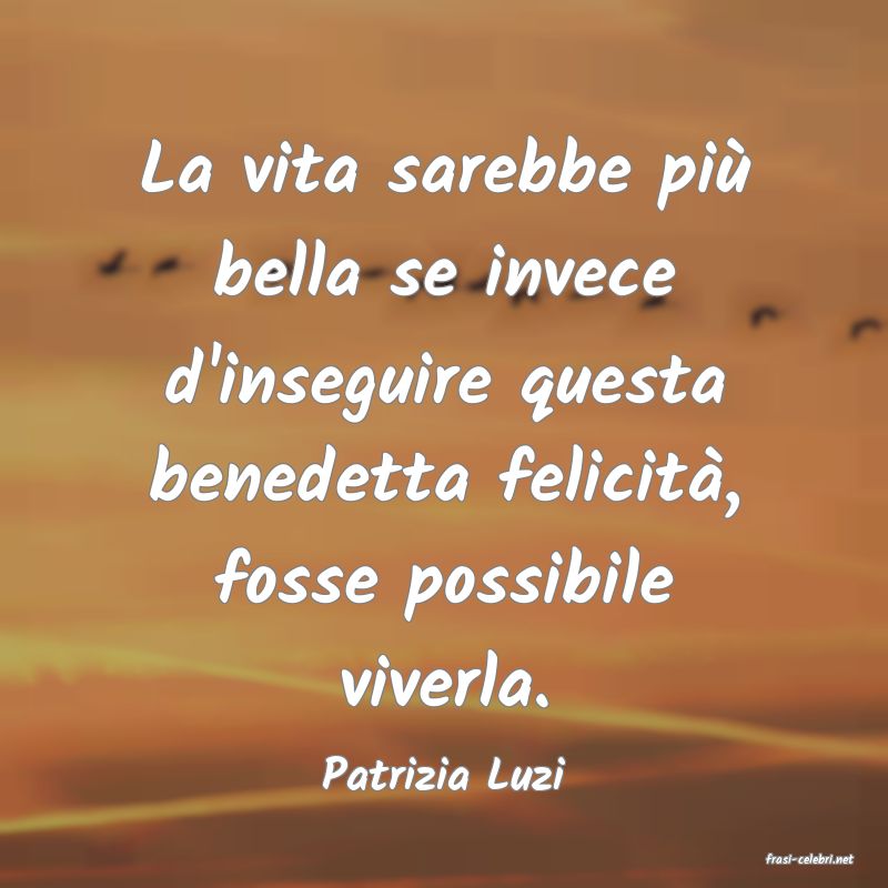 frasi di  Patrizia Luzi
