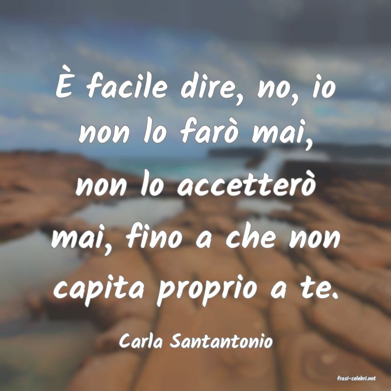 frasi di  Carla Santantonio
