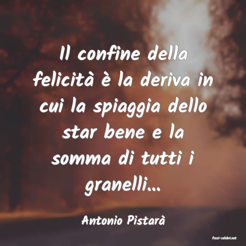 frasi di Antonio Pistar