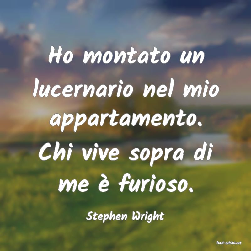 frasi di  Stephen Wright
