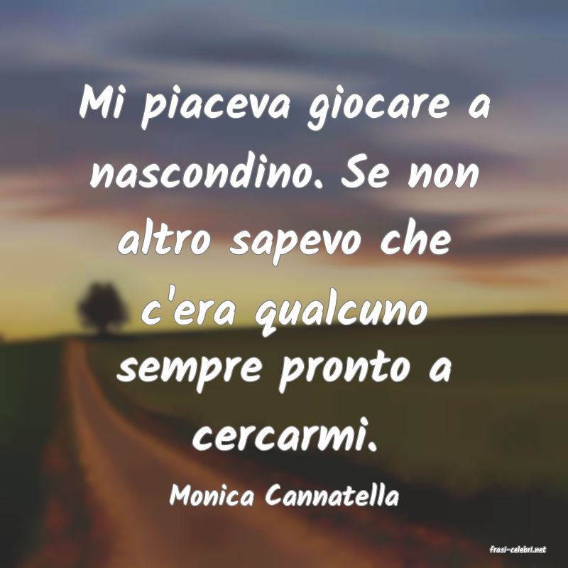 frasi di  Monica Cannatella
