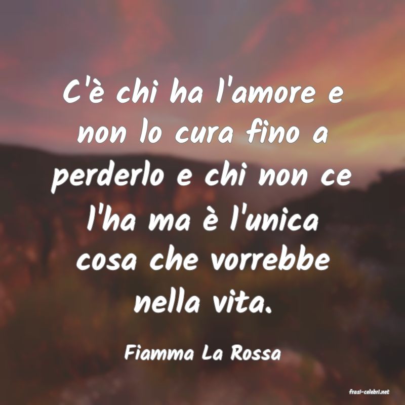 frasi di  Fiamma La Rossa
