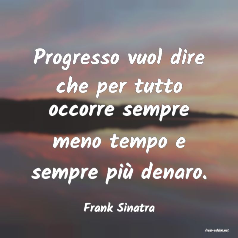 frasi di  Frank Sinatra
