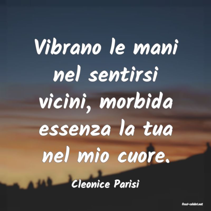 frasi di  Cleonice Parisi
