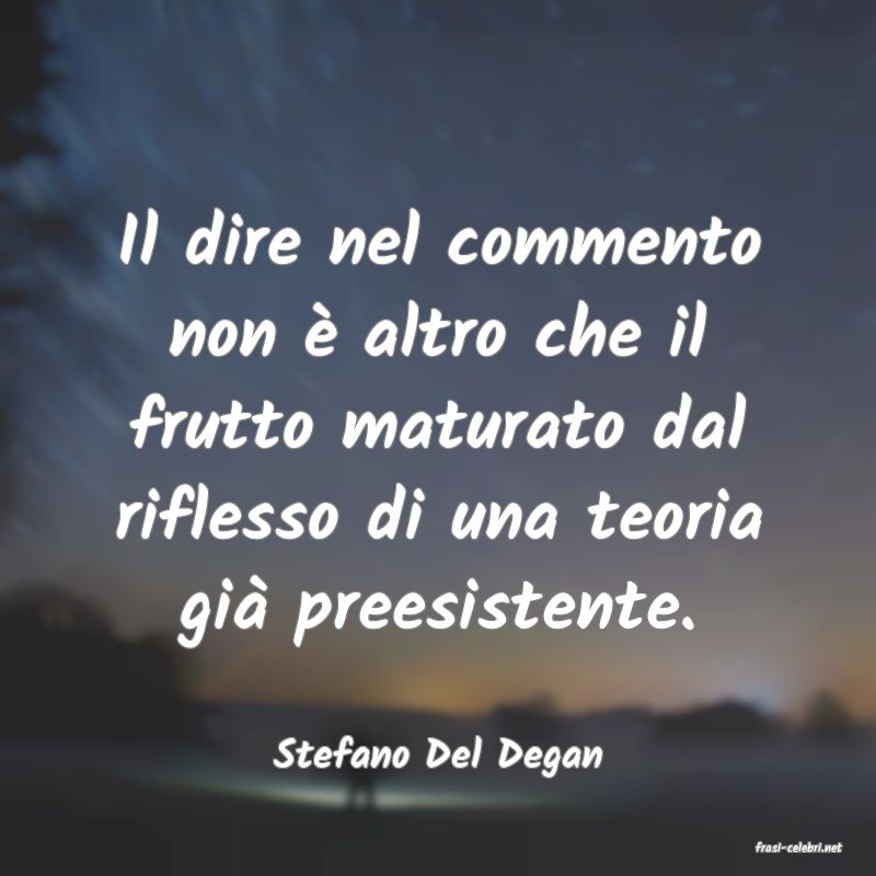 frasi di  Stefano Del Degan
