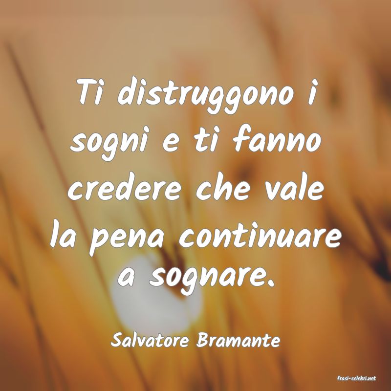 frasi di  Salvatore Bramante
