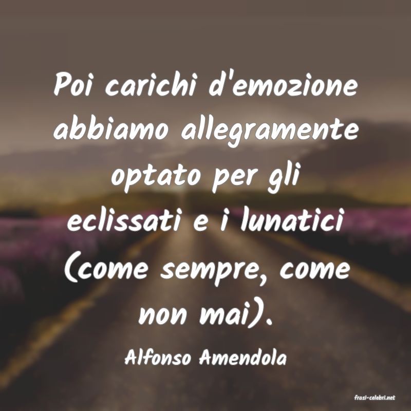 frasi di  Alfonso Amendola
