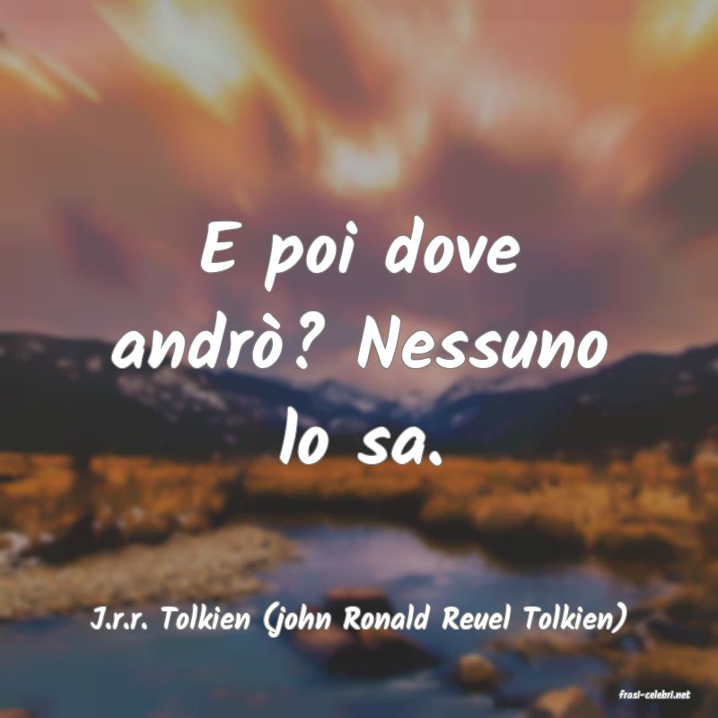 frasi di  J.r.r. Tolkien (john Ronald Reuel Tolkien)
