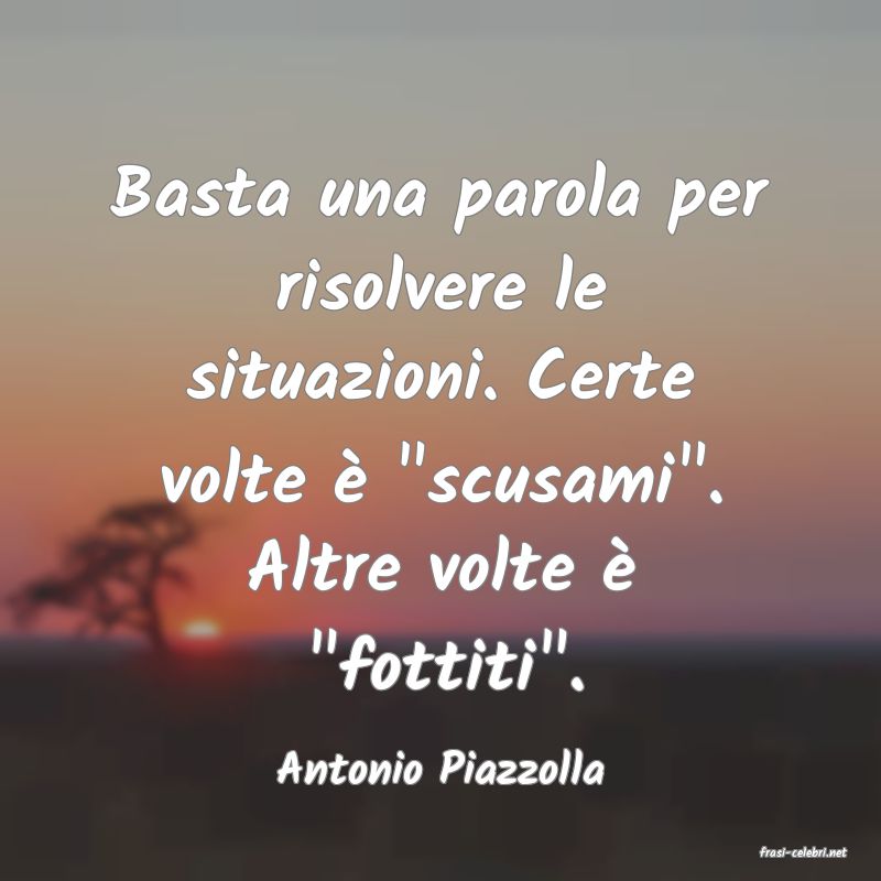 frasi di  Antonio Piazzolla
