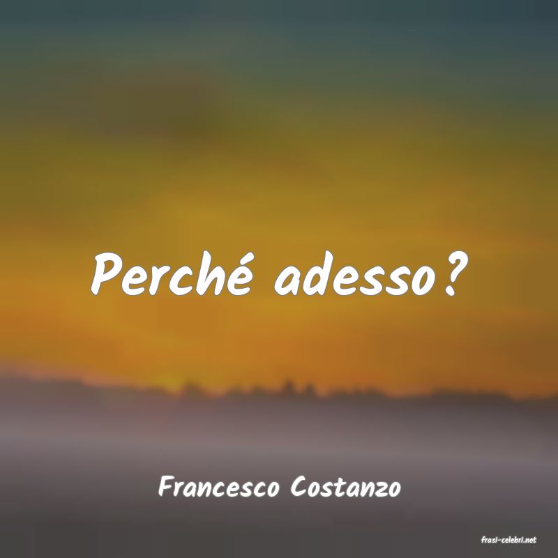 frasi di  Francesco Costanzo
