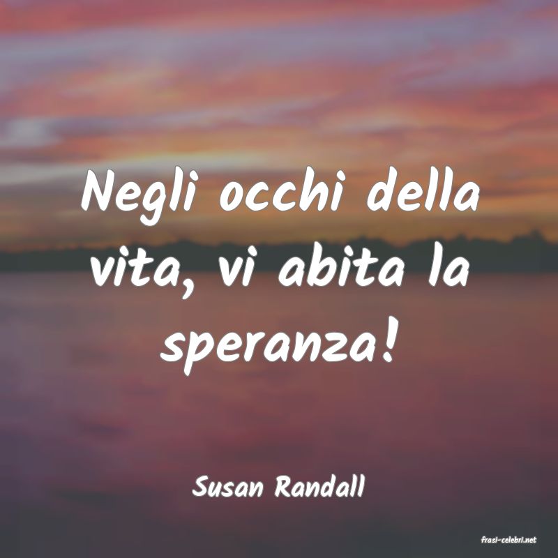 frasi di  Susan Randall
