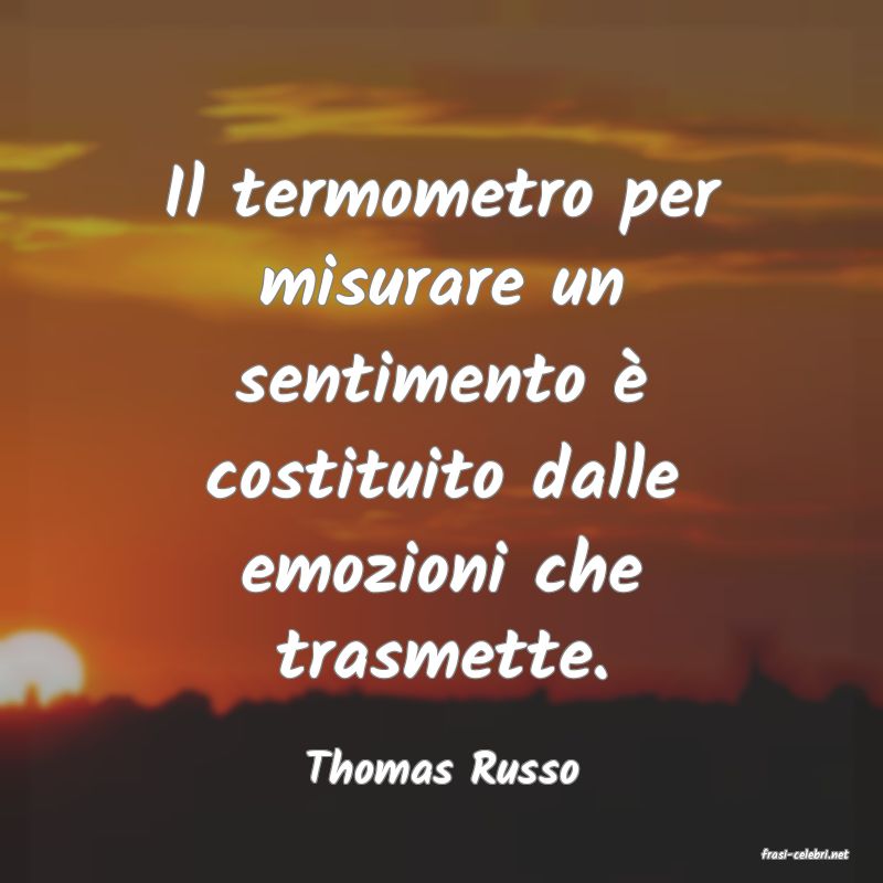 frasi di  Thomas Russo
