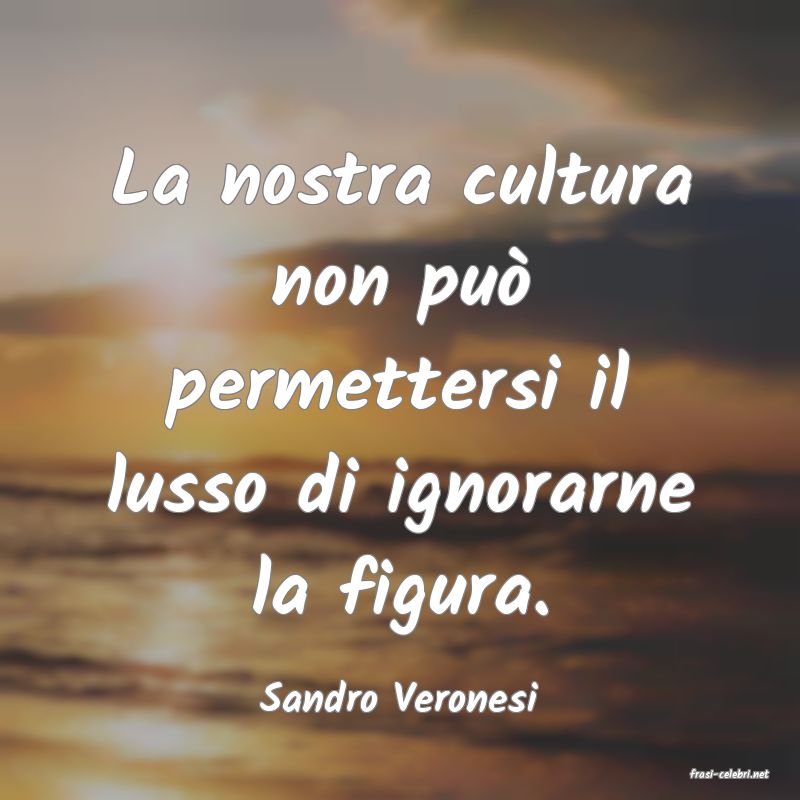 frasi di  Sandro Veronesi
