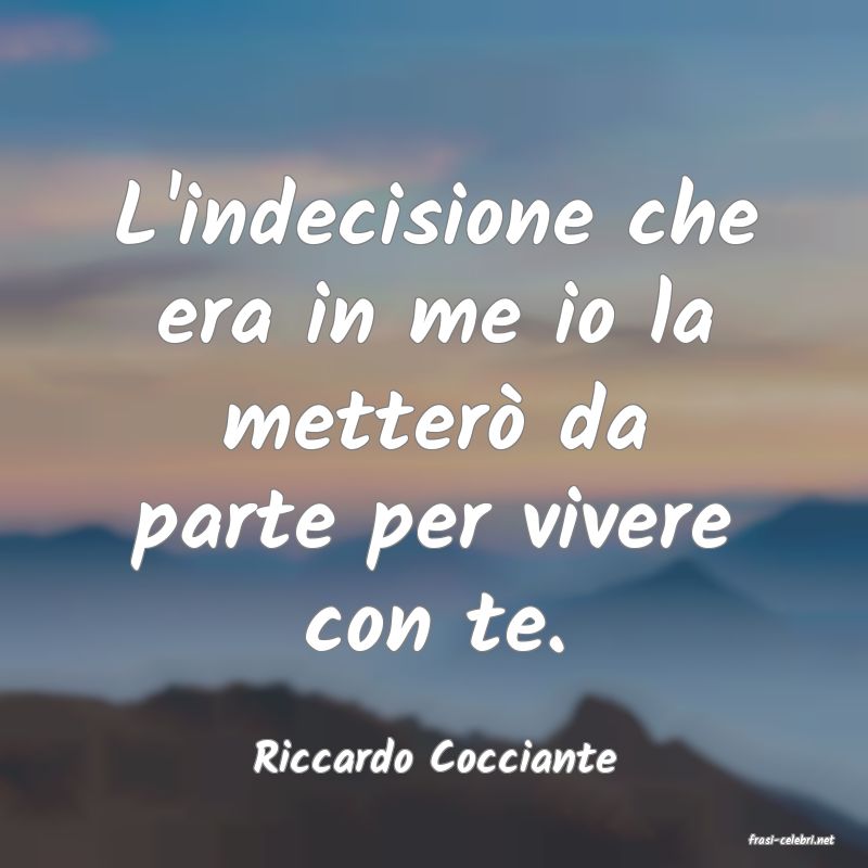 frasi di  Riccardo Cocciante
