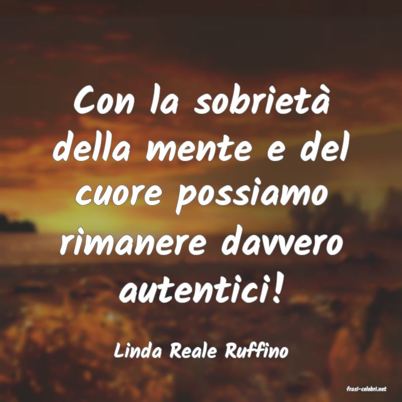 frasi di  Linda Reale Ruffino
