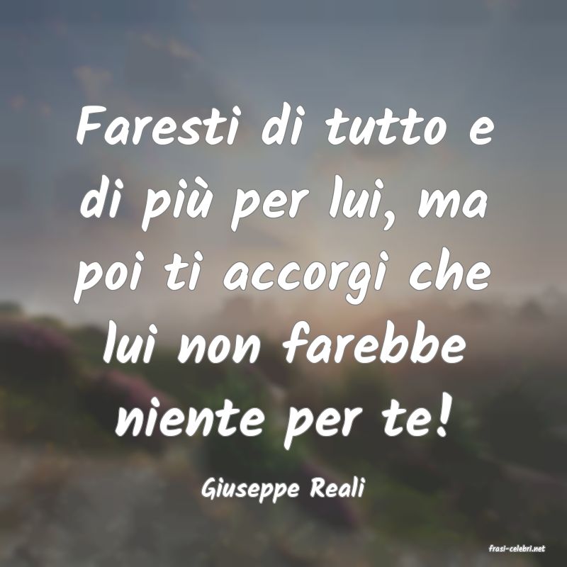 frasi di  Giuseppe Reali
