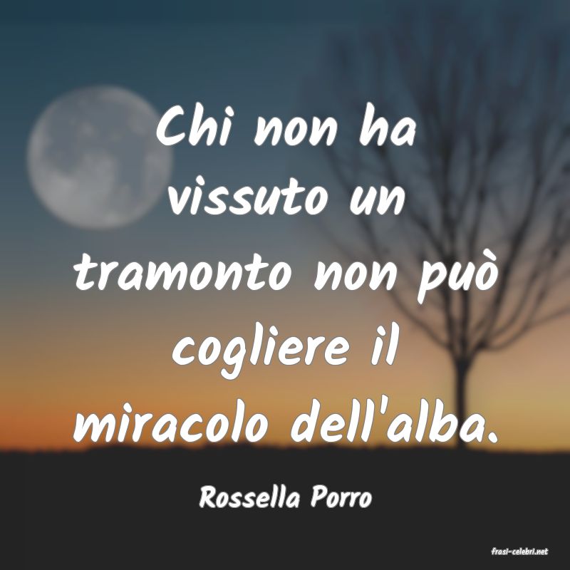 frasi di  Rossella Porro
