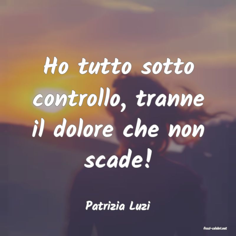 frasi di  Patrizia Luzi
