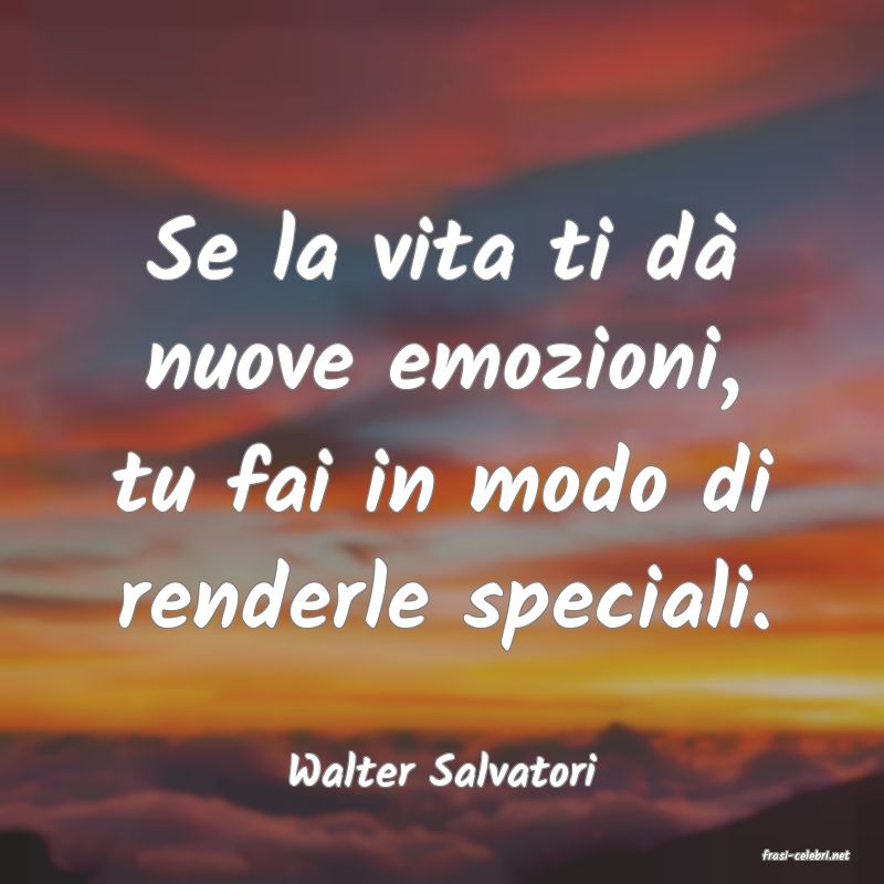 frasi di  Walter Salvatori
