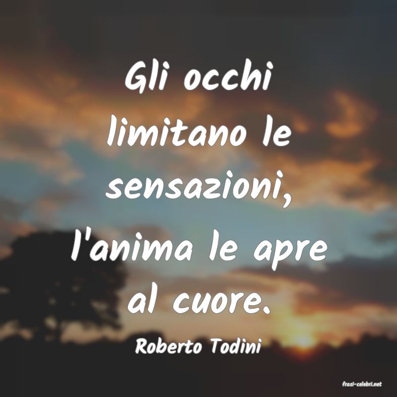 frasi di  Roberto Todini
