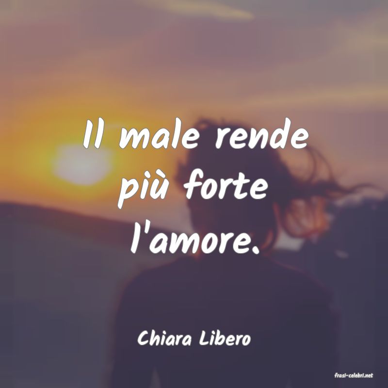 frasi di  Chiara Libero
