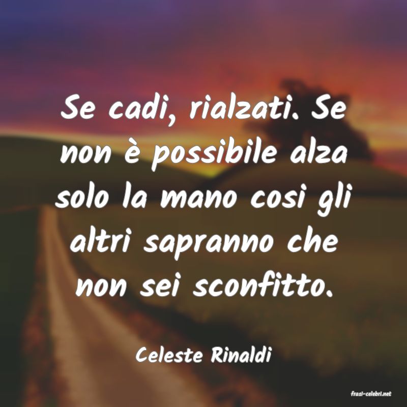 frasi di  Celeste Rinaldi
