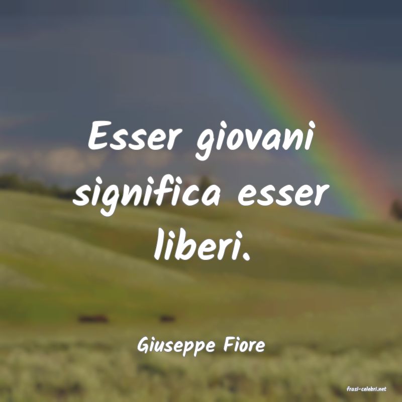 frasi di  Giuseppe Fiore
