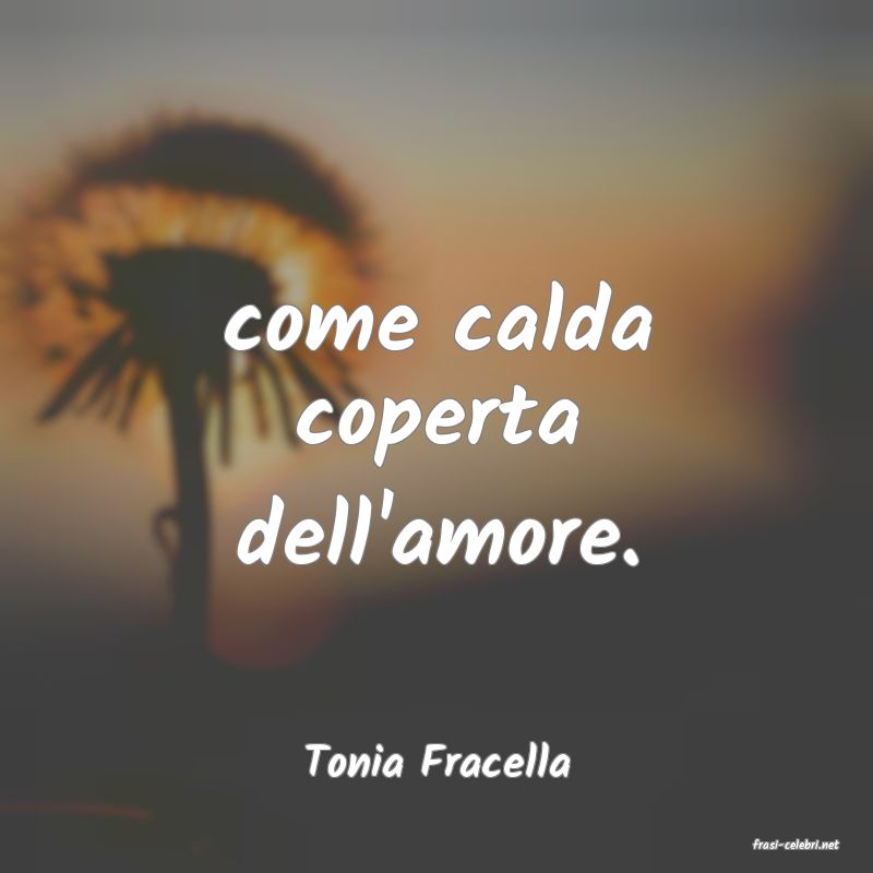 frasi di  Tonia Fracella
