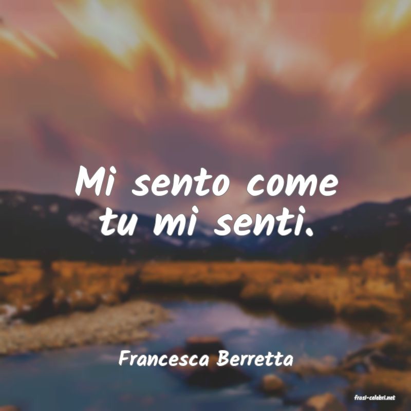 frasi di  Francesca Berretta
