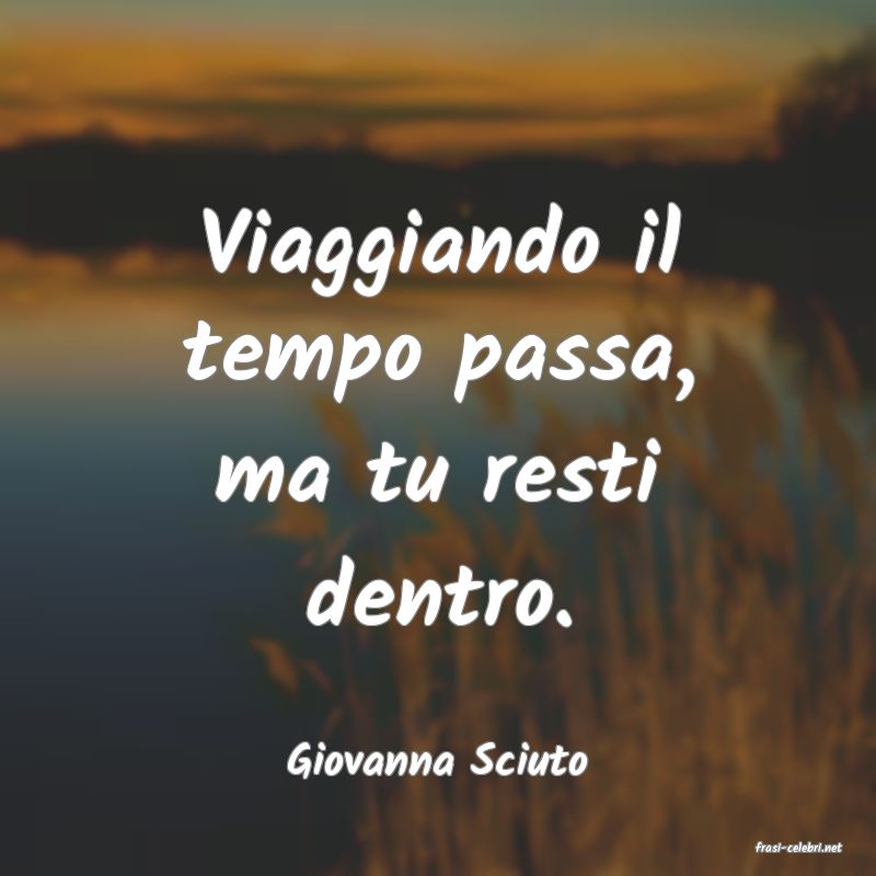 frasi di  Giovanna Sciuto
