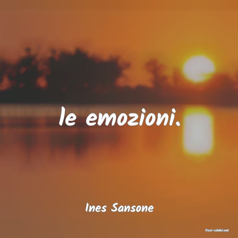 frasi di  Ines Sansone
