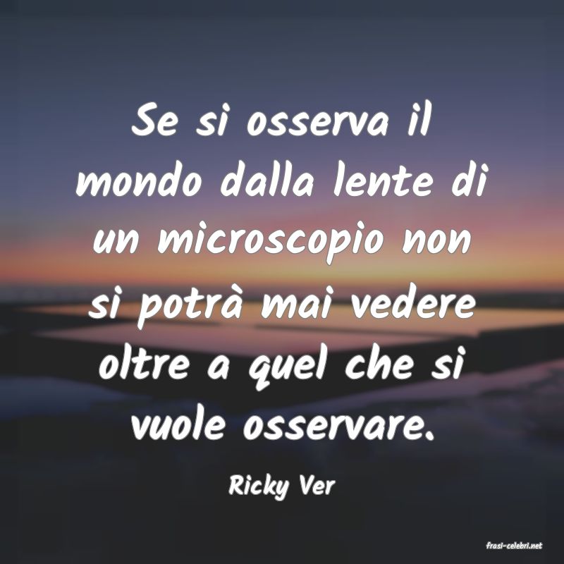 frasi di  Ricky Ver
