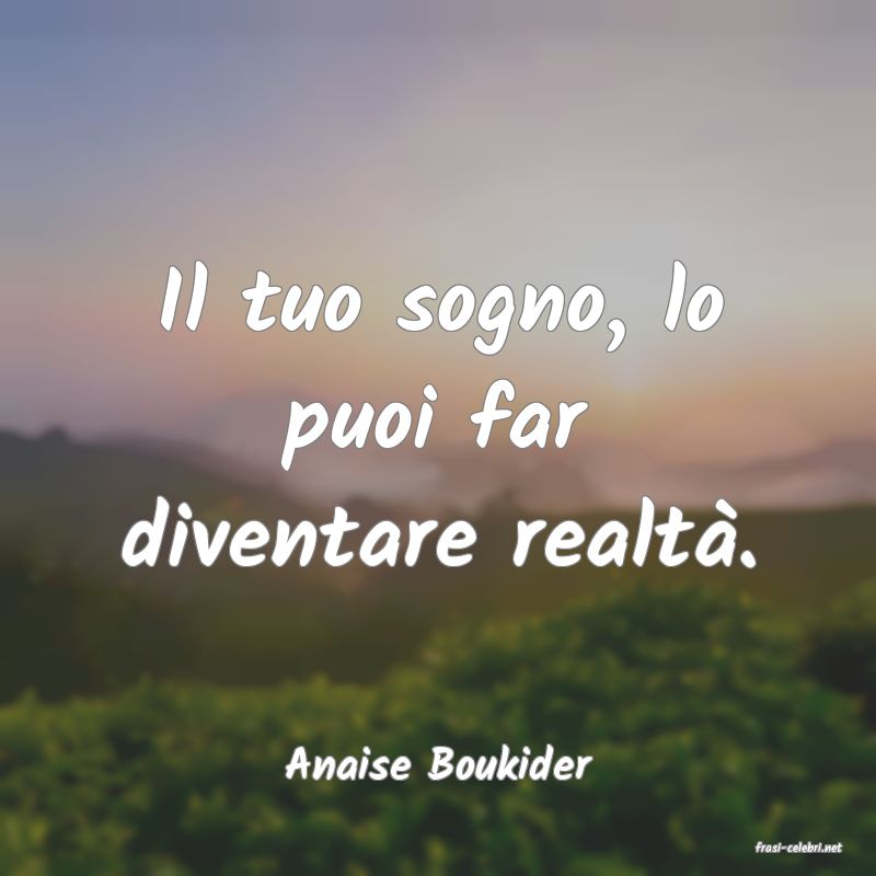 frasi di  Anaise Boukider
