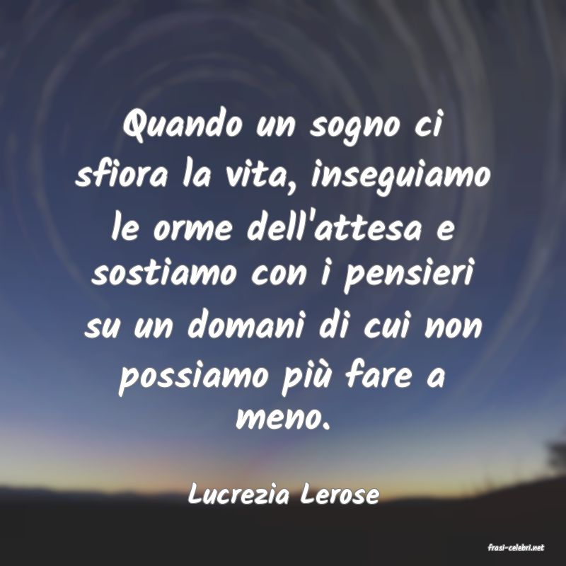 frasi di  Lucrezia Lerose
