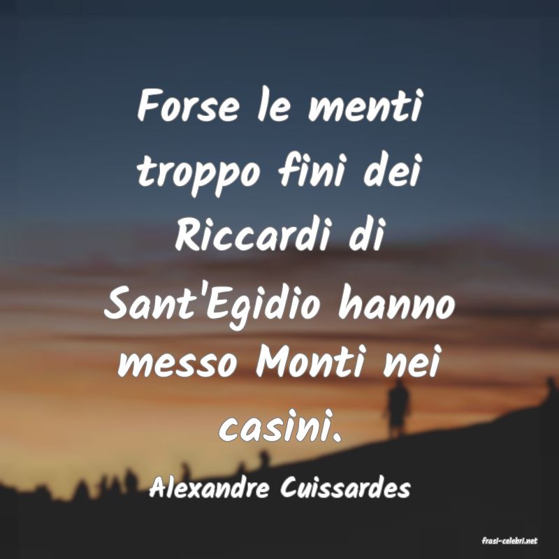 frasi di  Alexandre Cuissardes
